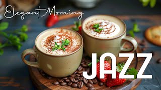 Elegant Jazz Instrumental ☕ Good Mood of Relaxing Jazz Music & Relaxing Bossa Nova for Begin the day