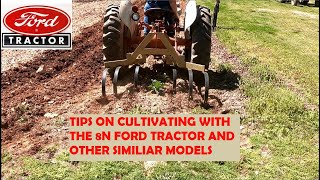 TIPS ON CULTIVATING WITH THE 8N FORD TRACTOR
