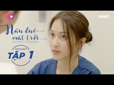 Hậu Duệ Mặt Trời VN Tập 01 - Hoài Phương & Duy Kiên đã thu hút nhau từ cái nhìn đầu tiên