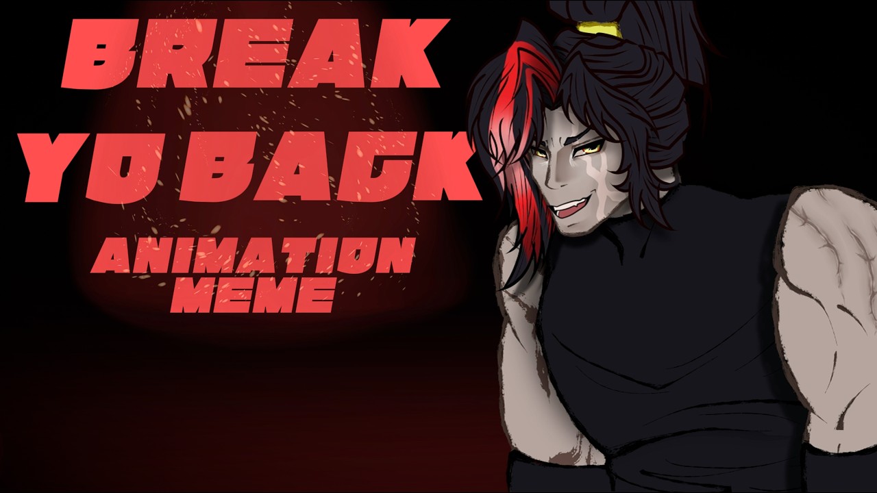 Break Yo Back Animation Meme TW FW YouTube break-yo-back-animation-meme-tw-fw-youtube