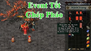 Event ghép Pháo ngày Tết liệu ai còn nhớ | Võ Lâm offline