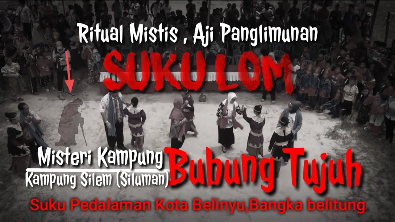 Mengungkap Tabir Misteri Kampung  BUBUNG TUJUH, dan Asal usul SUKU LOM.Belinyu, Bangka Belitung