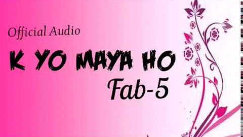 K Yo Maya Ho - Fab-5 (Official Audio)