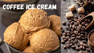 Homemade Coffee Ice Cream Recipe | 4 Ingredient Coffee Ice Cream Recipe