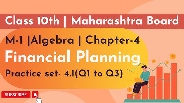 Class-10th| M-1 |Algebra | Chapter-4 Financial Planning | Practice set- 4.1(Q1 to Q3) | MH Board