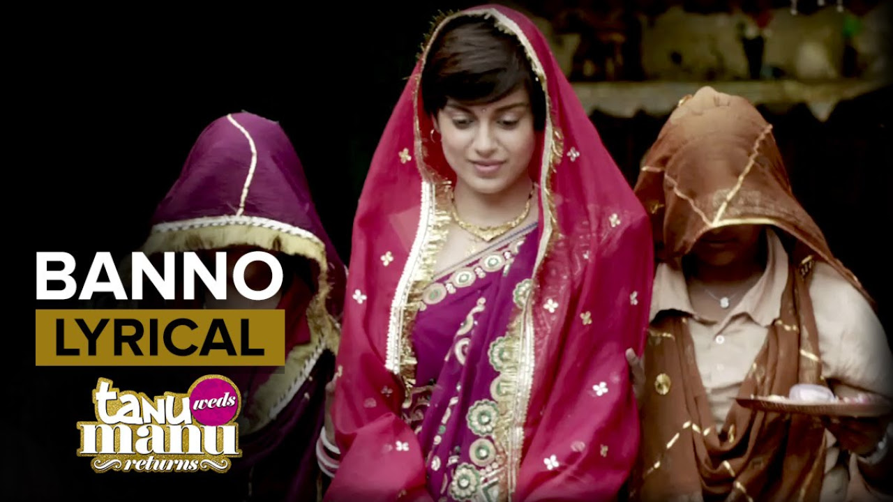 Banno Full Song with Lyrics  Tanu Weds Manu Returns  Kangana Ranaut