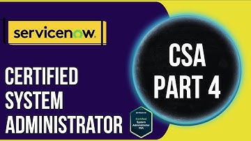CSA Preparation Playlist Part 4 | ServiceNow Certified System Administrator Exam Guide 2025
