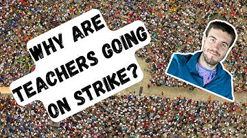 WHY ARE TEACHERS GOING ON STRIKE? - WHY ARE TEACHERS STRIKING?