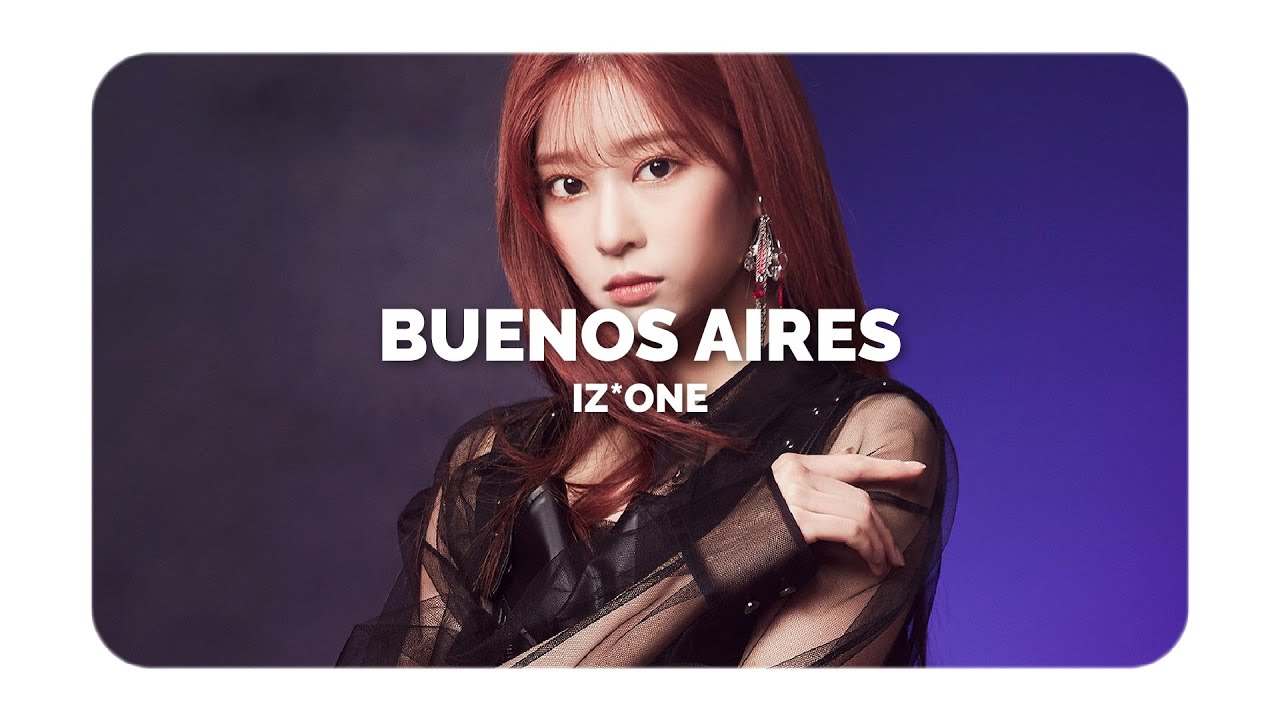 IZ*ONE - Buenos Aires (𝙎𝙡𝙤𝙬𝙚𝙙 & 𝙍𝙚𝙫𝙚𝙧𝙗 𝙑𝙚𝙧𝙨𝙞𝙤𝙣)