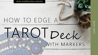 How to Edge a Tarot (or Oracle) Deck with Markers