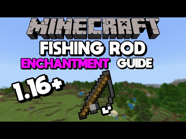 1.16 Fishing Rod Enchantment Guide (Best Fishing Rod in Minecraft