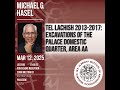 Michael G. Hasel - Tel Lachish 2013-2017: Excavations of the Palace Domestic Quarter, Area AA
