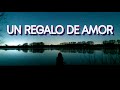 Un Regalo De Amor - Letra ( Liberación )  🎁