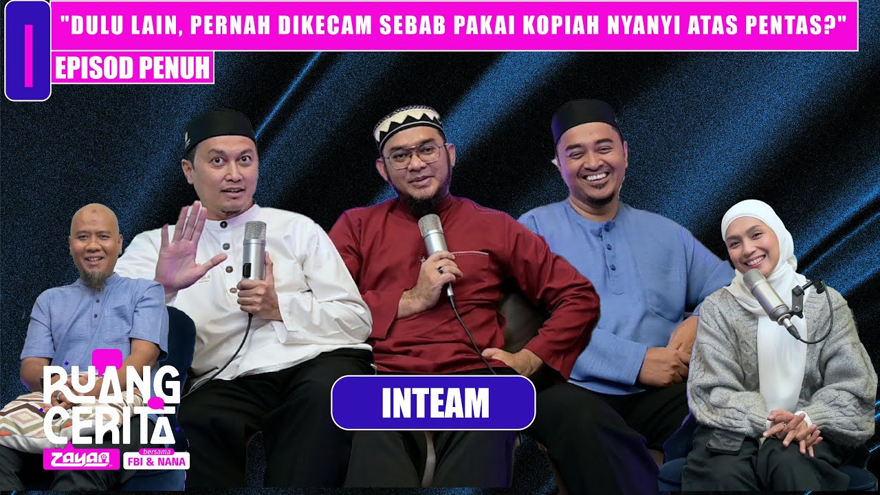 "Dulu Lain, Pernah Dikecam Sebab Pakai Kopiah Nyanyi Atas Pentas?" - InTeam | Ruang Cerita ZAYAN