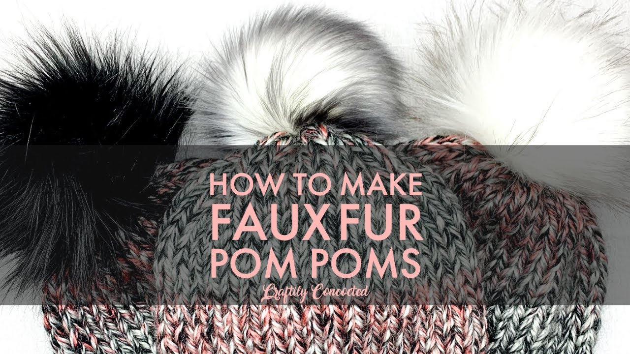 How I Make Faux Fur Pom Poms for Hats
