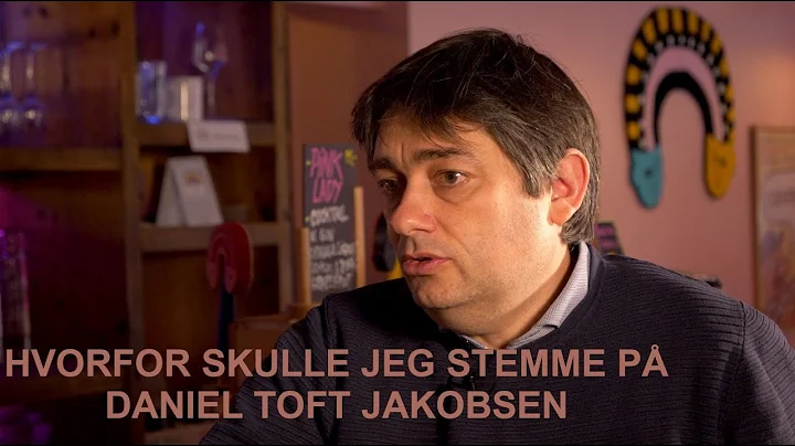 Hvorfor skulle jeg stemme p dig? Daniel Toft Jakob...
