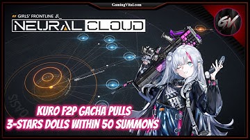 Neural Cloud Global: Kuro F2P Banner Gacha Pulls - 3-Stars Dolls Within 50 Summons
