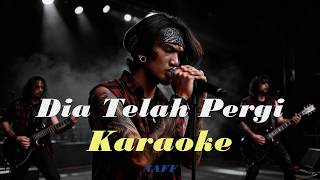 Karaoke - Dia Telah Pergi | NAFF