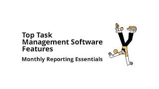 Which task management software features matter most for monthly reporting?