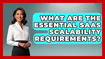 What Are The Essential SaaS Scalability Requirements? - The SaaS Pros Breakdown