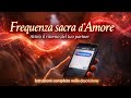 FREQUENZA SACRA D'AMORE — ATTIRA IL RITORNO DEL TUO PARTNER (istruzioni nella descrizione)