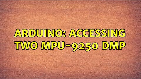 Arduino: Accessing two MPU-9250 DMP