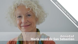 Maria Jesus de San Sebastián. Ansiedad. Testimonio de superación