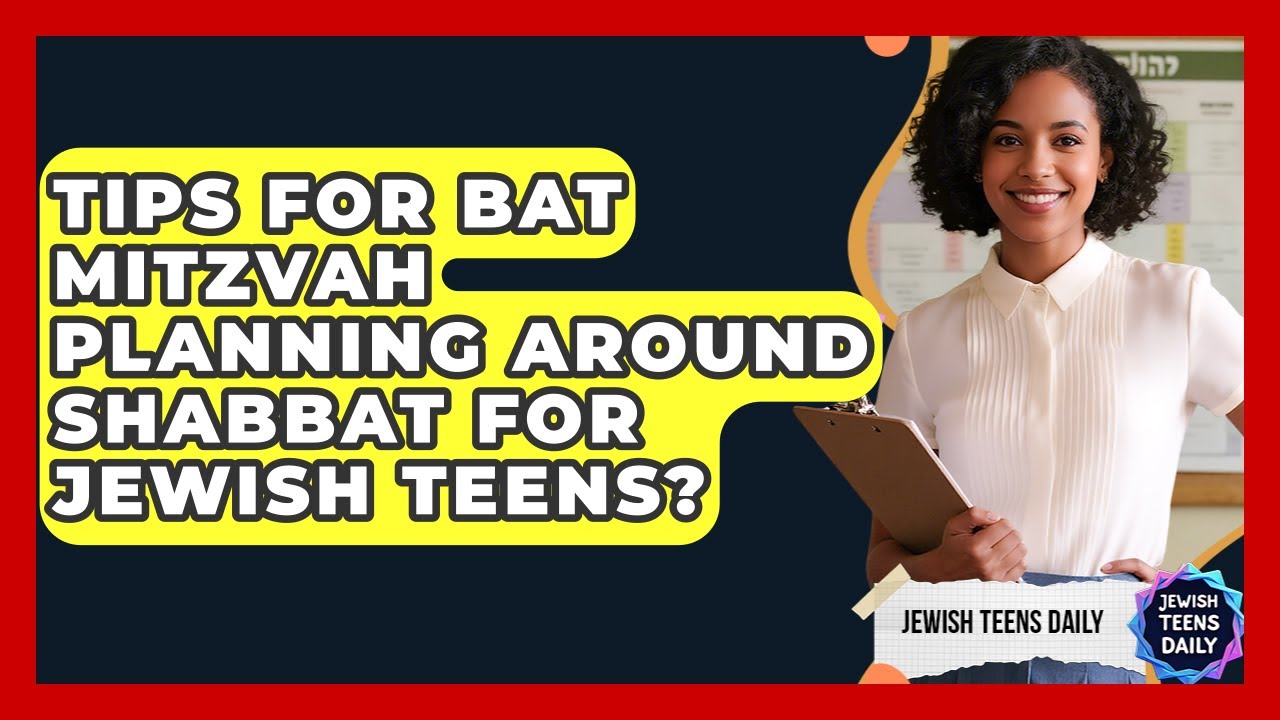 Tips For Bat Mitzvah Planning Around Shabbat For Jewish Teens? - Jewish Teens Daily