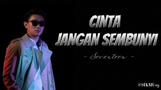 Download lagu CINTA JANGAN SEMBUNYI ~ SEVENTEEN (lirik lagu)