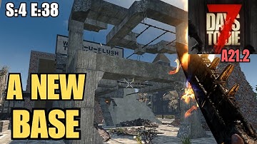 7 Days To Die (Gameplay) S:4 E:38 - A New Base