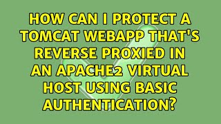 How can I protect a Tomcat webapp that's reverse proxied in an Apache2 virtual host using basic...