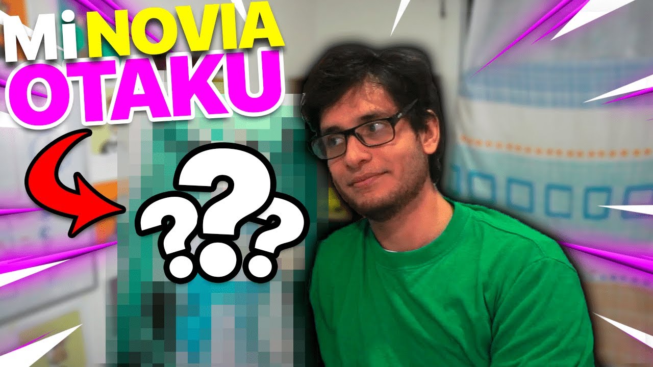 Mi experiencia como OTAKU!! y mi primera NOVIA!!