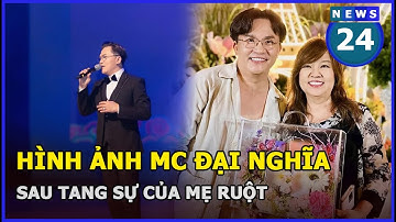 Bắt gặp hình ảnh MC Đại Nghĩa sau khi mẹ ruột qua đời gây nghẹn ngào | News24h