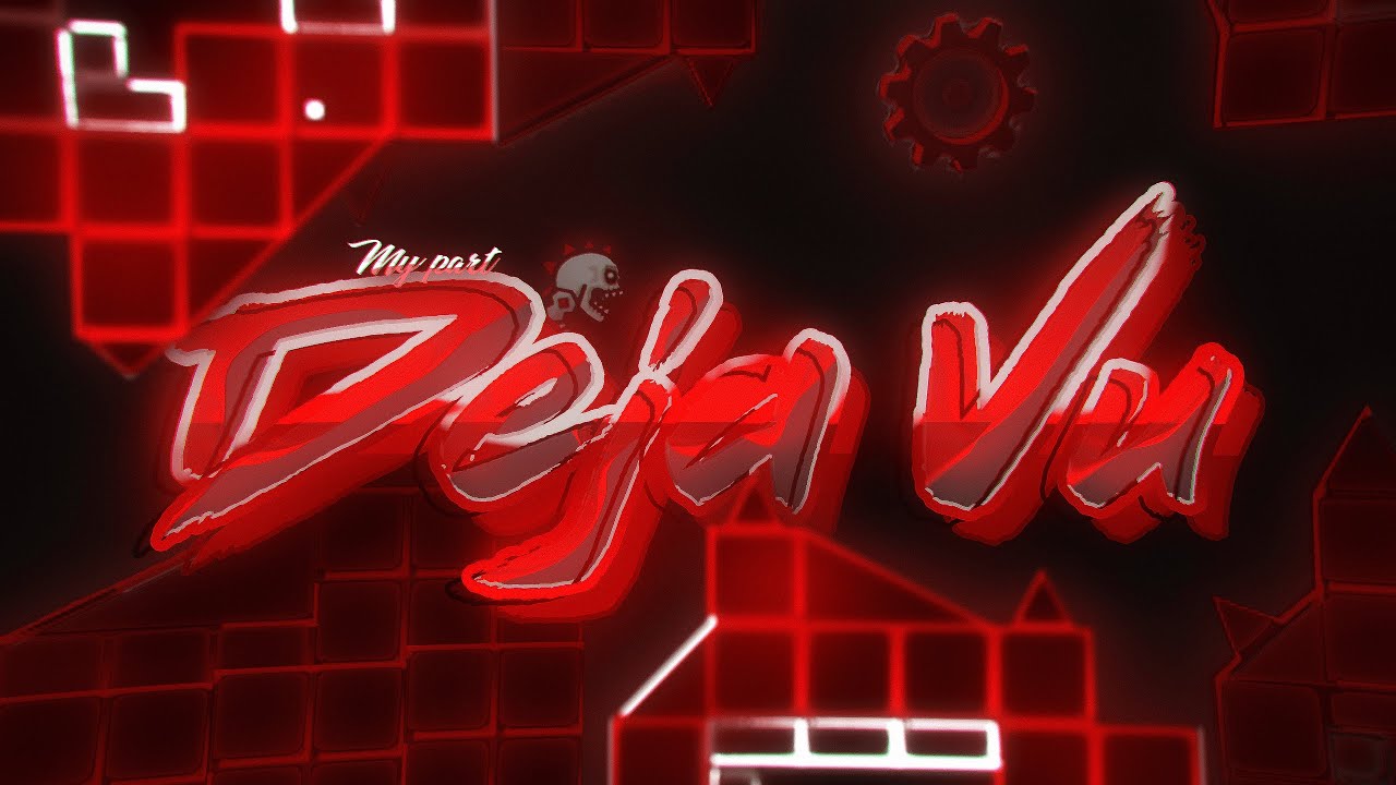 My part in Deja Vu by KrazyGFX and more ( Layout Fx ) | Geometry Dash ...