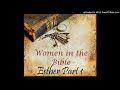 Esther Part 1 (Esther 1-4) - Women of the Bible Series (19) by Gail Mays