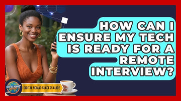 How Can I Ensure My Tech Is Ready For A Remote Interview? - Digital Nomad Success Guide