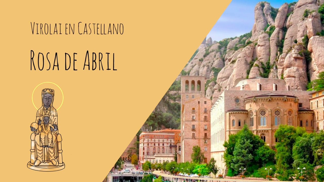 Rosa de Abril - Virolai - Versión en Castellano - Himno a la Virgen de Montserrat