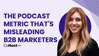 The Podcast Metric That's Misleading B2B Marketers (And What to Track Instead)