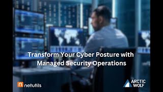 Webinar Recording - Transform Your Cyber Posture With Managed Security Operations