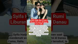 Syifa Hadju dan El Rumi Liburan Bersama di Danau Como Italia #trending #shorts