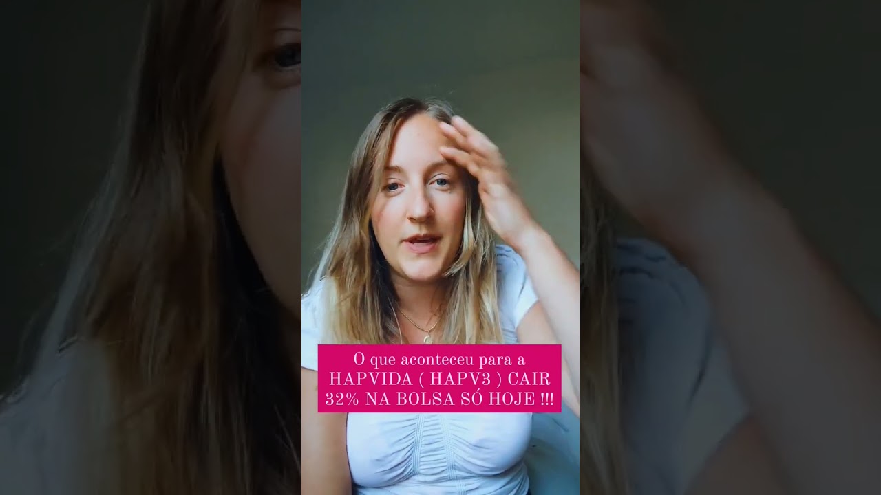 O que aconteceu para a HAPVIDA ( HAPV3 ) CAIR 32% NA BOLSA SÓ HOJE !!!