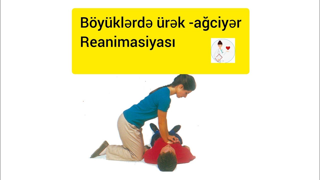 Böyüklərdə ürək - ağciyər reanimasiyası. Süni tənəffüs və ürəyin qapalı masacı