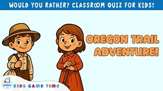 Oregon Trail For Kids | Would You Rather Game | Social Studies Lesson For Students