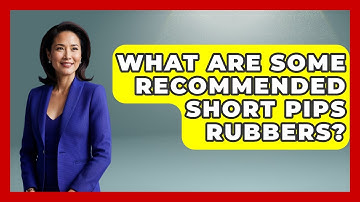 What Are Some Recommended Short Pips Rubbers? - Ping Pong Prodigy