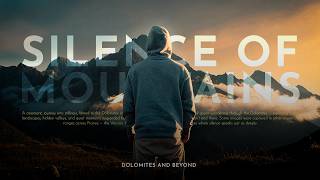 DOLOMITES : SILENCE OF THE MOUNTAINS ｜ A Cinematic Journey