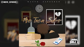 Me Toca Sufrir 🥀 - Nuevo Esfuerzo (SAD ROMÁNTICAS) 2022