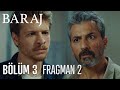 Baraj 3. Bölüm 2. Fragmanı