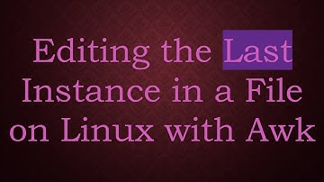 Editing the Last Instance in a File on Linux with Awk