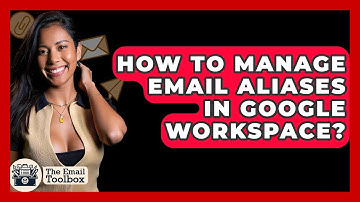How To Manage Email Aliases In Google Workspace? - TheEmailToolbox.com
