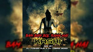 BAM BAM BOL RAHA HAI KASHI DJ TUSHAR RJN